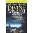 thumbnail image 1 of Metaphysical Divine Wisdom Metaphysical Divine Wisdom on Psychic Spirit Team Heaven Communication: A Practical Motivational Guide to Spirituality S, Book 1, (Paperback), 1 of 1