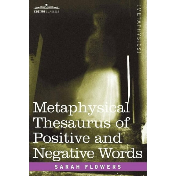 Metaphysical Thesaurus of Positive and Negative Words, (Paperback)