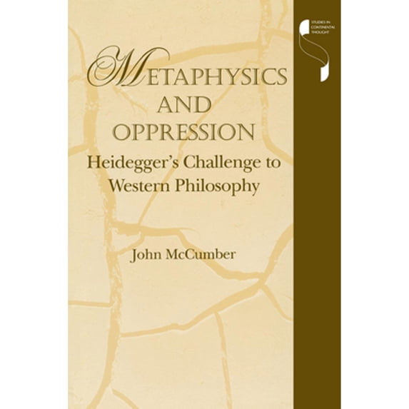 Pre-Owned Metaphysics and Oppression: Heidegger's Challenge to Western Philosophy (Paperback) 0253213169 9780253213167