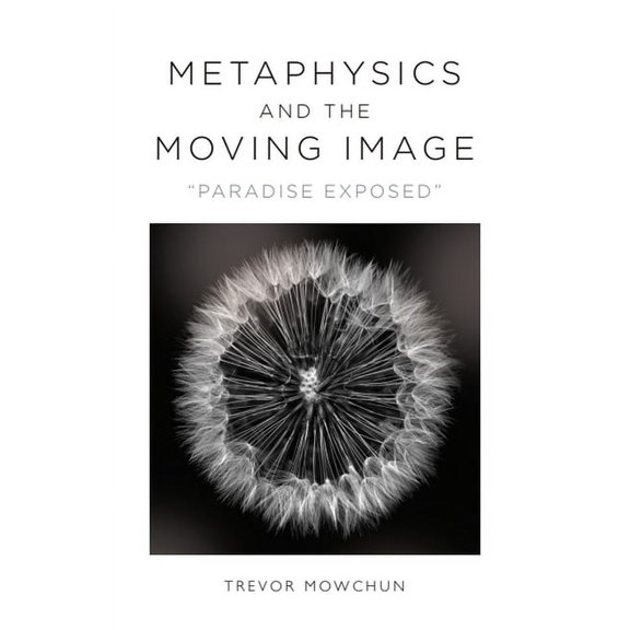 Metaphysics and the Moving Image: Paradise Exposed, (Hardcover)