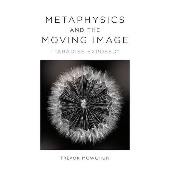 Metaphysics and the Moving Image: Paradise Exposed, (Paperback)