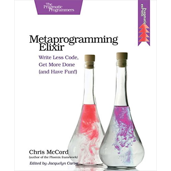 Pre-Owned Metaprogramming Elixir: Write Less Code, Get More Done (and Have Fun!) Paperback
