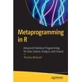 thumbnail image 1 of Metaprogramming in R: Advanced Statistical Programming for Data Science, Analysis and Finance, (Paperback), 1 of 1