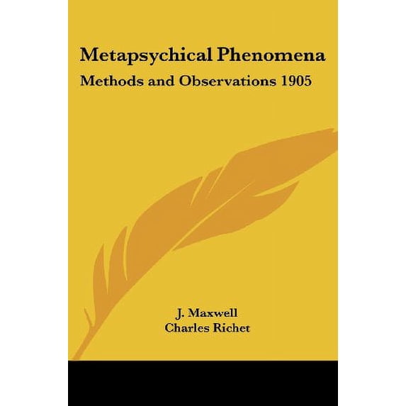 Metapsychical Phenomena: Methods and Observations 1905 Paperback 1417980109 9781417980109 J. Maxwell