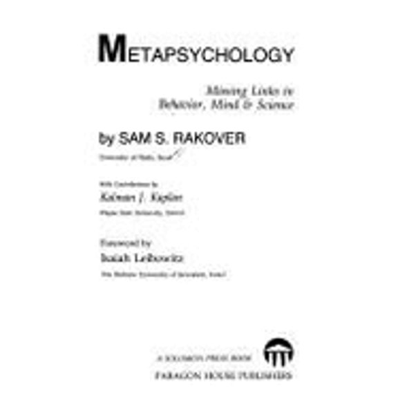 Pre-Owned Metapsychology: Missing Links in Behavior, Mind & Science (Hardcover 9781557780362) by Sam Rakover, Kalman J. Kaplan