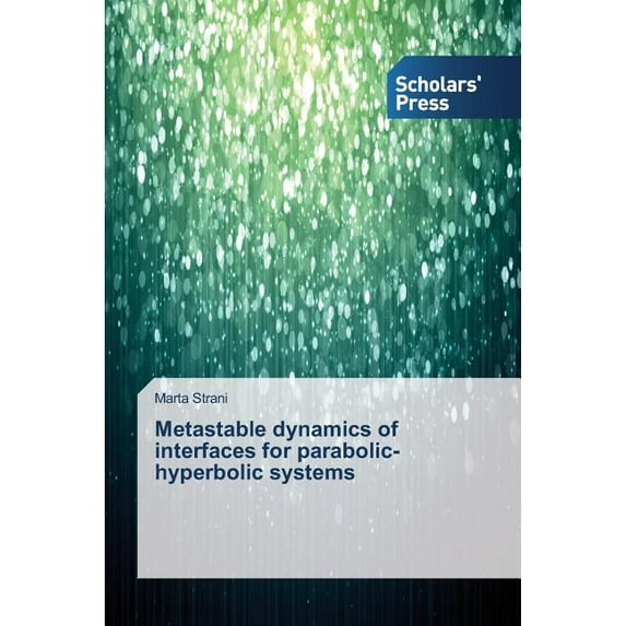 Metastable Dynamics of Interfaces for Parabolic-Hyperbolic Systems (Paperback)