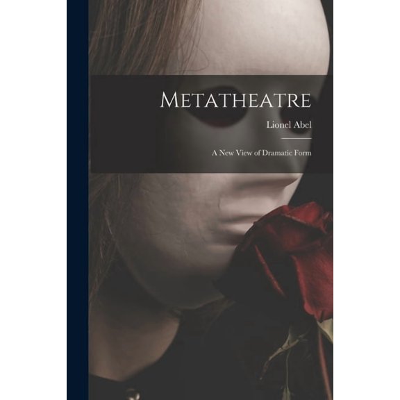 Metatheatre; a New View of Dramatic Form, (Paperback)