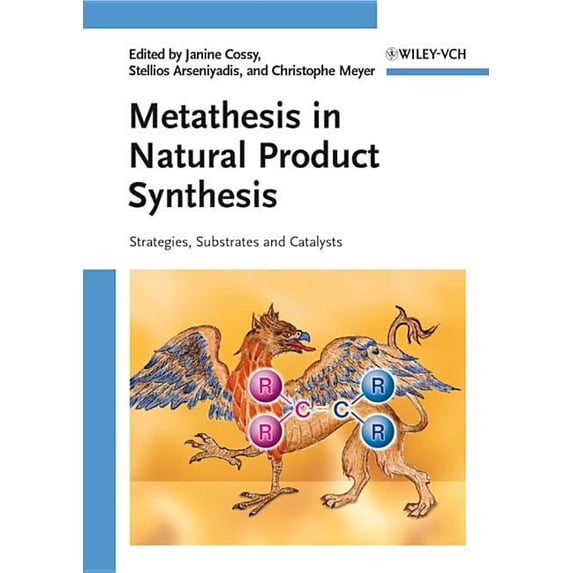 Metathesis in Natural Product Synthesis: Strategies, Substrates and Catalysts (Hardcover)