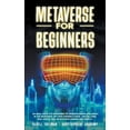 thumbnail image 1 of Metaverse Collection: Metaverse for Beginners : An Ideal Guide for Beginners to Understanding and Invest in the Metaverse: NFT Non-Fungible Token, Virtual Land, Real Estate, Defi, Blockchain Gaming and Web 3.0 (Paperback), 1 of 1