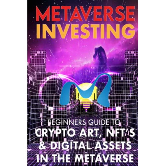 Pre-Owned Metaverse Investing Beginners Guide To Crypto Art, NFTs, & Digital Assets in the Metaverse: The Future of Cryptocurreny, Digital Art, (Non Fungible ... Blockchain Paperback