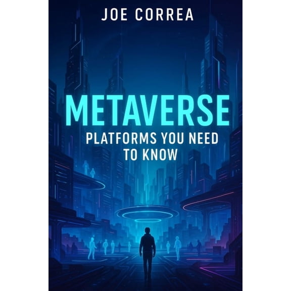 Metaverse Masterclass Metaverse Platforms You Need To Know: Explore Decentraland, The Sandbox, Roblox, Meta Horizon, and Other Digital Frontie, Book 5, (Paperback)