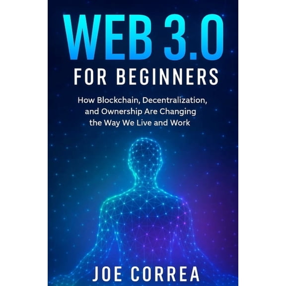 Metaverse Masterclass Web 3.0 for Beginners: How Blockchain, Decentralization, and Ownership Are Changing the Way We Live and Work, Book 2, (Paperback)