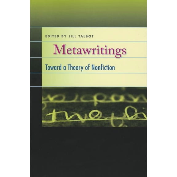 Metawritings : Toward a Theory of Nonfiction (Paperback)