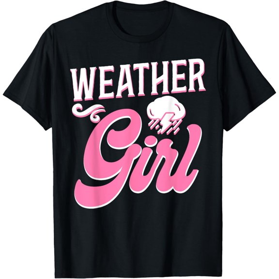 Meteorologist Weather Forecast Meteorology Girl Weather Girl T-ShirtMen and women, Black T-shirt, size: Extra large