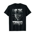thumbnail image 1 of Meteorologist Weather Forecaster Weatherman I Am The Tornado T-Shirt, 1 of 5