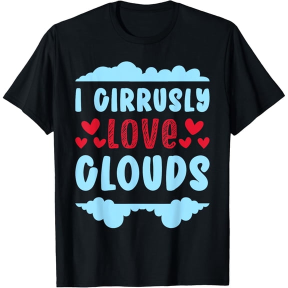 Meteorology Meteorologist I Cirrusly Love Clouds Weatherman T-Shirt