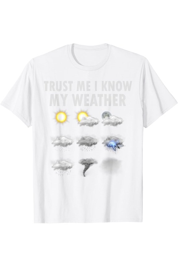 Meteorology Meteorologist Shirt Trust Me I Know My Weather T-Shirt