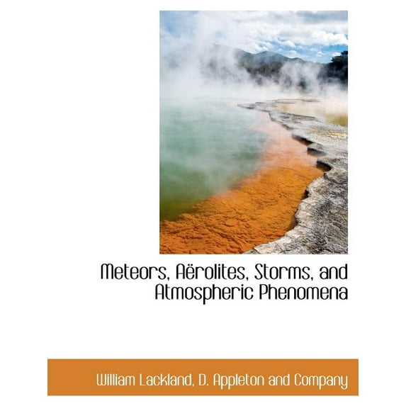 Meteors, a Rolites, Storms, and Atmospheric Phenomena (Paperback)