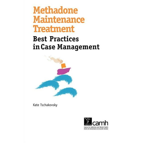 Methadone Maintenance Treatment: Best Practices in Case Management (Paperback) by Kate Tschakovsky