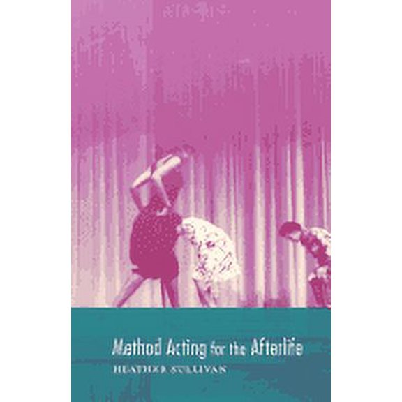 Method Acting for the Afterlife (Paperback) by Heather Sullivan
