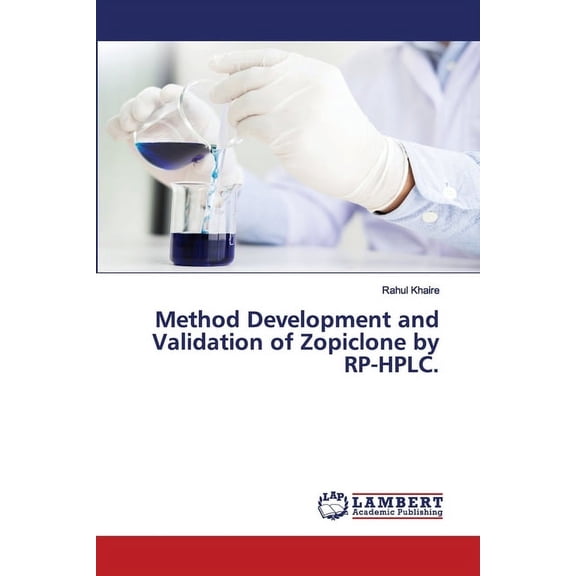 Method Development and Validation of Zopiclone by RP-HPLC. (Paperback)