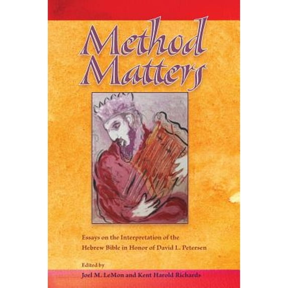 Pre-Owned Method Matters : Essays on the Interpretation of the Hebrew Bible in Honor of David L. Petersen (Hardcover) 9781589834446