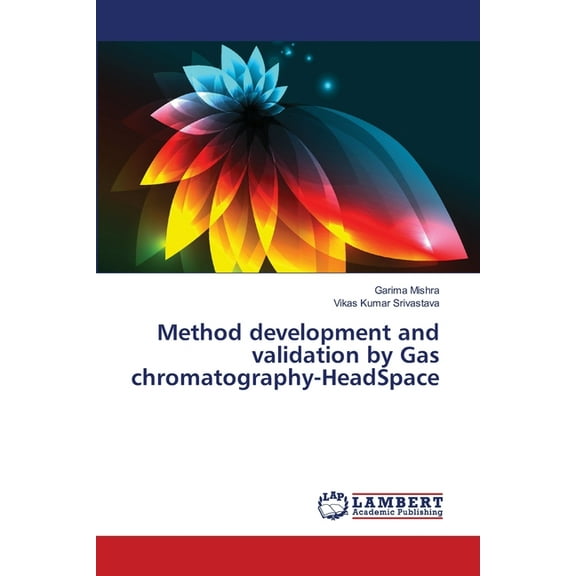 Method development and validation by Gas chromatography-HeadSpace (Paperback)
