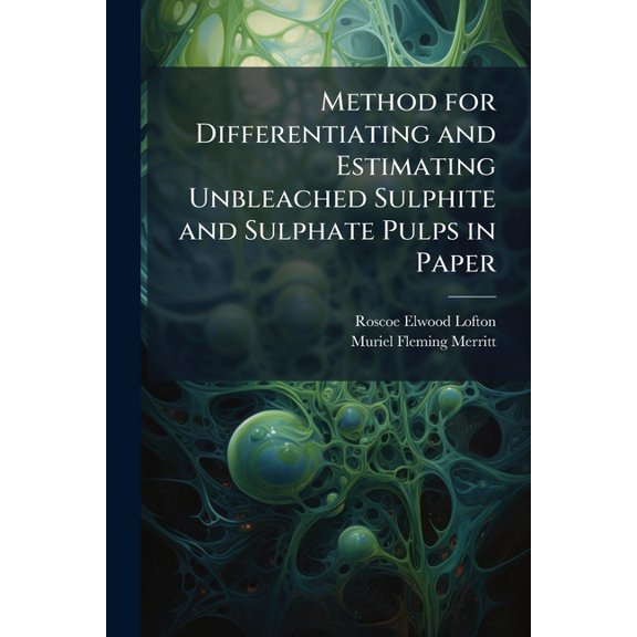Method for Differentiating and Estimating Unbleached Sulphite and Sulphate Pulps in Paper (Paperback)