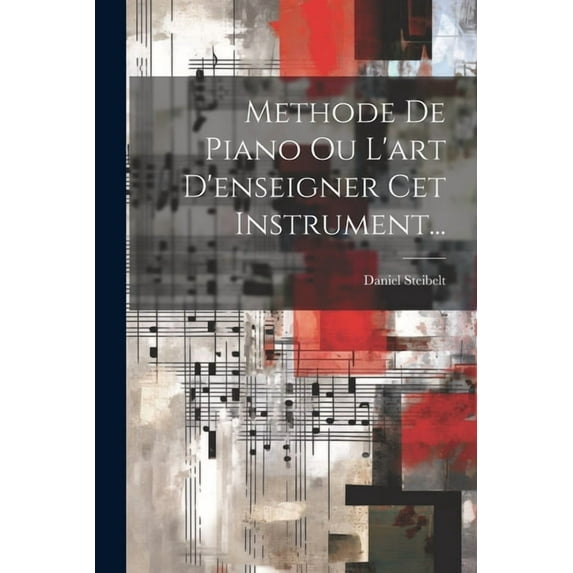Methode De Piano Ou L'art D'enseigner Cet Instrument... (Paperback)