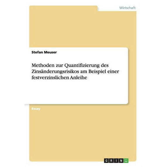 Methoden zur Quantifizierung des Zinsänderungsrisikos am Beispiel einer festverzinslichen Anleihe (Paperback)