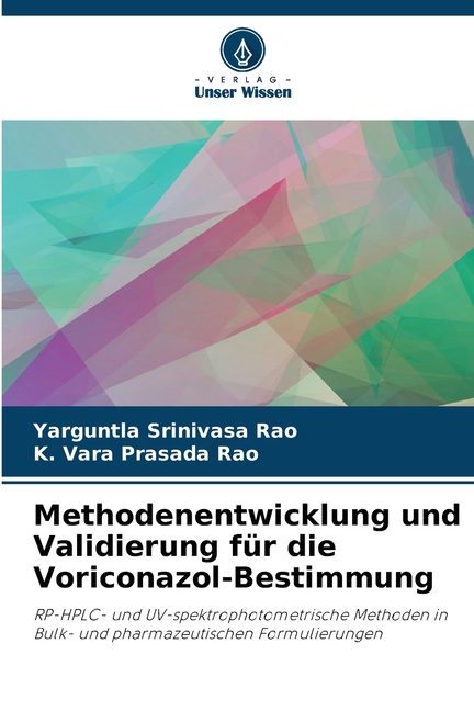 Methodenentwicklung und Validierung fÃ¼r die Voriconazol-Bestimmung, (Paperback)