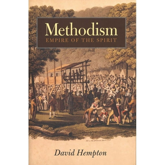 Methodism : Empire of the Spirit (Paperback)