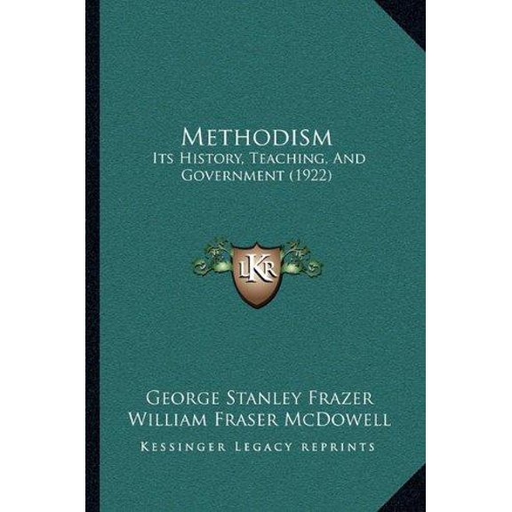 Methodism : Its History, Teaching, And Government (1922) (Paperback)