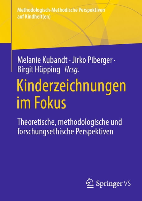 Methodologisch-Methodische Perspektiven Kinderzeichnungen Im Fokus: Theoretische, Methodologische Und Forschungsethische Perspektiven, (Paperback)