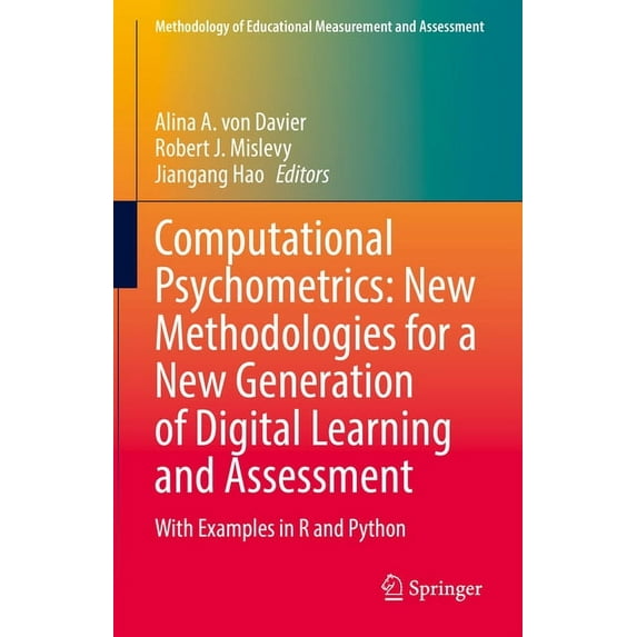 Methodology of Educational Measurement and Assessment: Computational Psychometrics: New Methodologies for a New Generation of Digital Learning and Assessment: With Examples in R and Python (Hardcover)