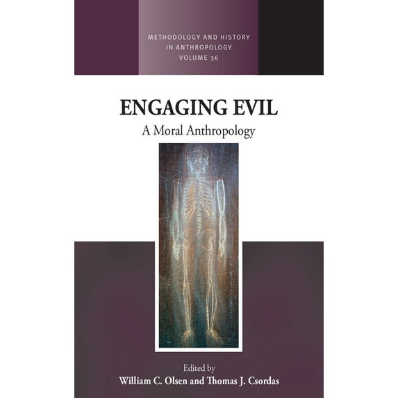 Methodology & History in Anthropolog Engaging Evil: A Moral Anthropology, Book 36, (Paperback)