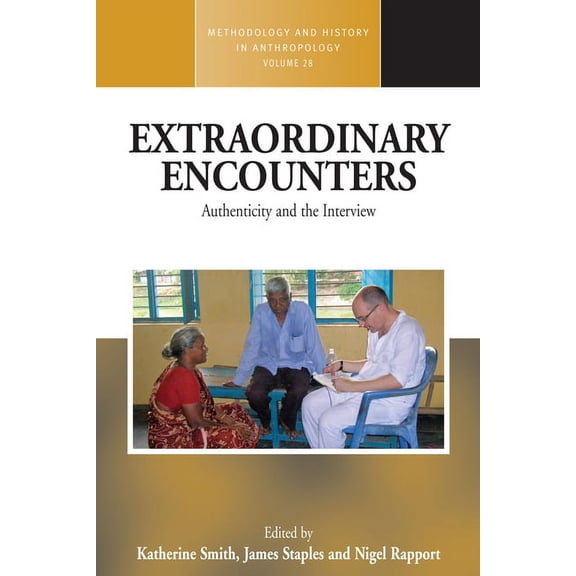 Methodology & History in Anthropolog Extraordinary Encounters: Authenticity and the Interview, Book 28, (Paperback)