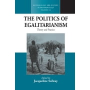 Methodology & History in Anthropology The Politics of Egalitarianism Theory and Practice, Book 14, Hardcover
