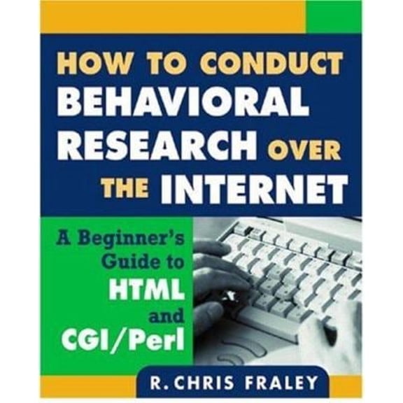 Pre-Owned How to Conduct Behavioral Research over the Internet: A Beginner's Guide to HTML and CGI/Perl (Methodology in the Social Sciences) (Paperback) 1572309970 9781572309975