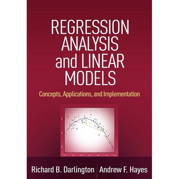 Methodology in the Social Sciences Series: Regression Analysis and Linear Models : Concepts, Applications, and Implementation (Hardcover)
