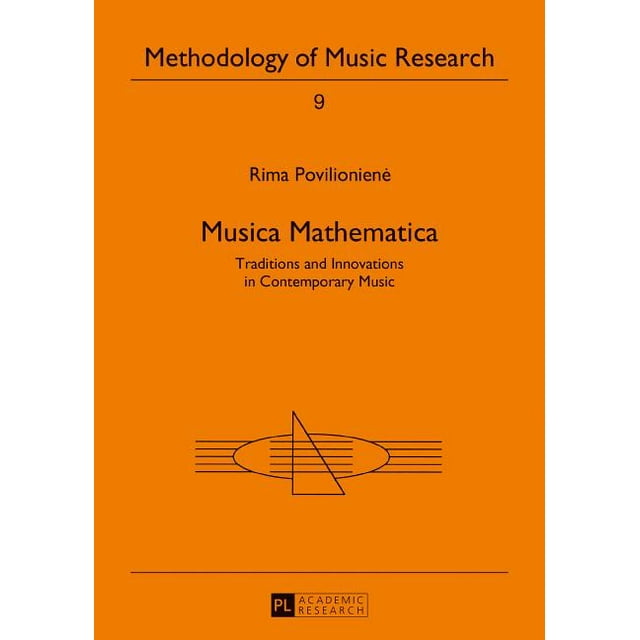 Methodology of Music Research: Musica Mathematica: Traditions and Innovations in Contemporary Music (Hardcover)