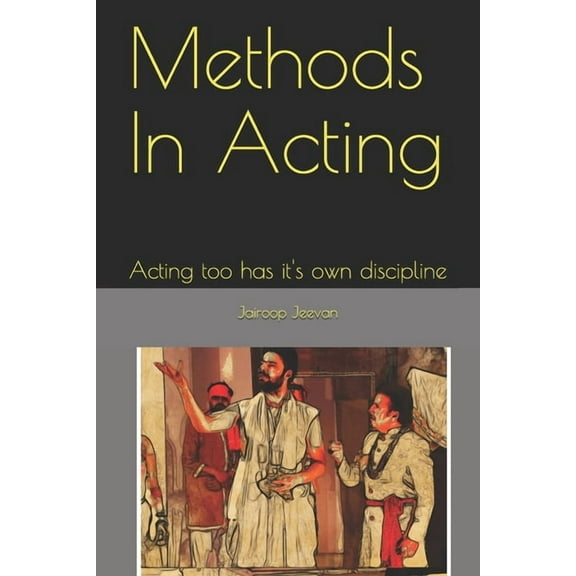 Methods In Acting: Acting too has it's own discipline (Paperback)