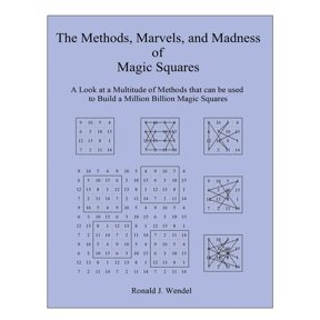 The Methods, Marvels, and Madness of Magic Squares: A Look at a Multitude of Methods that can be used to Build a Million, (Hardcover)