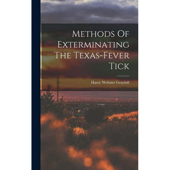 Methods Of Exterminating The Texas-fever Tick, (Hardcover)
