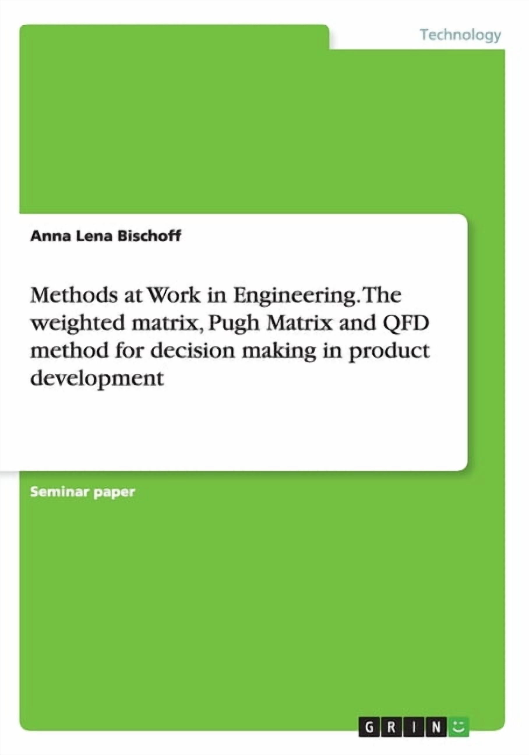 Weighted Matrix Engineering Methods at Work in Engineering. The weighted matrix, Pugh Matrix and ...