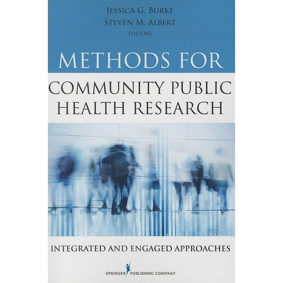 Methods for Community Public Health Research: Integrated and Engaged Approaches, (Paperback)
