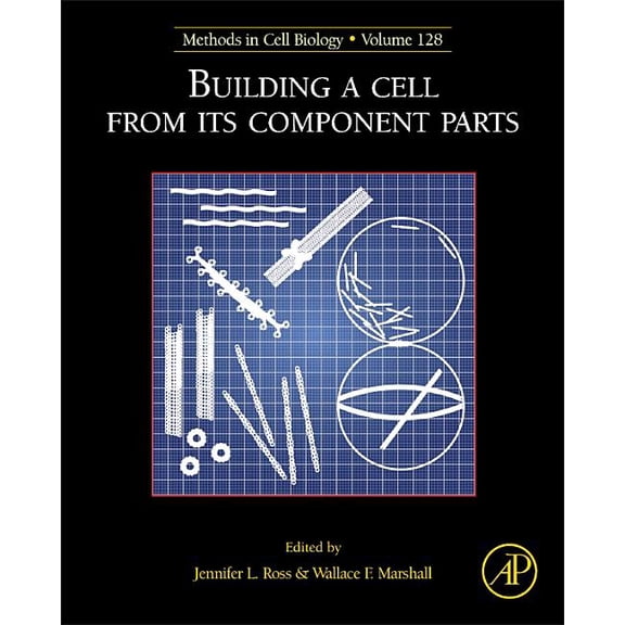 Methods in Cell Biology Building a Cell from Its Component Parts: Volume 128, Book 128, (Hardcover)