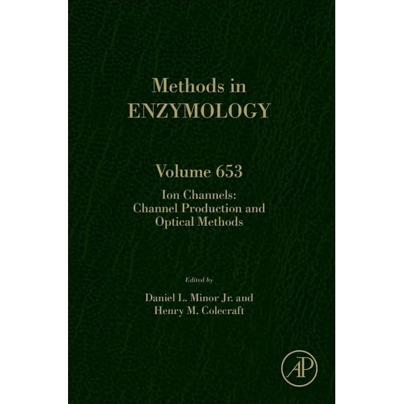 Methods in Enzymology Ion Channels: Channel Production and Optical Methods: Volume 653, Book 653, (Hardcover)
