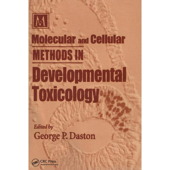 Methods in Life Sciences - Toxicology Se Molecular and Cellular Methods in Developmental Toxicology, (Paperback)