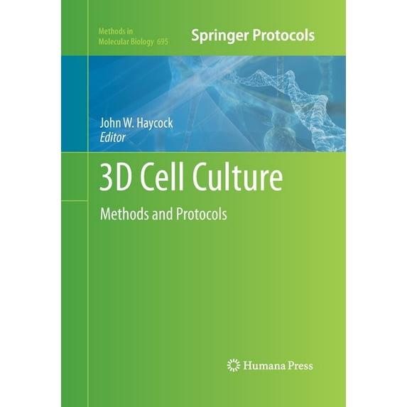 Methods in Molecular Biology 3D Cell Culture: Methods and Protocols, Book 695, (Paperback)